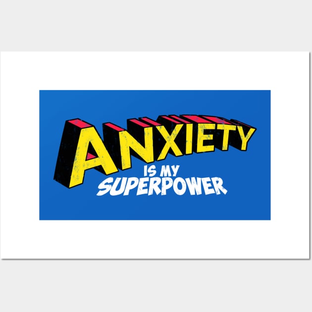 Anxiety is my superpower Wall Art by NemiMakeit